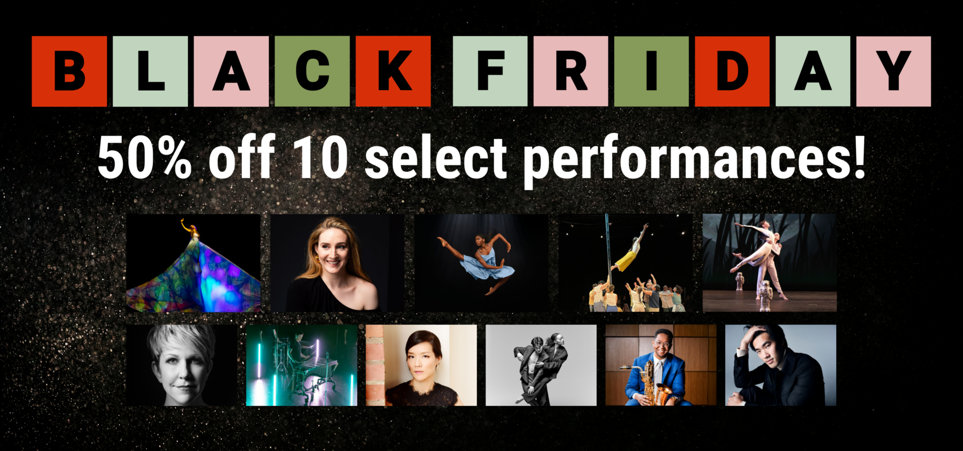black-friday-homepage-static-2-1920×900 Black Friday Sale: 50% Off 10 Select Performances