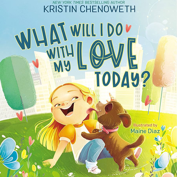 Book cover of What will I Do with My Love Today? by Kristen Chenoweth