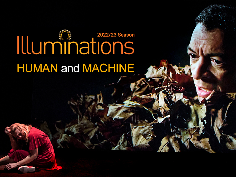 Illuminations 2022/23 Season: Human and Machine