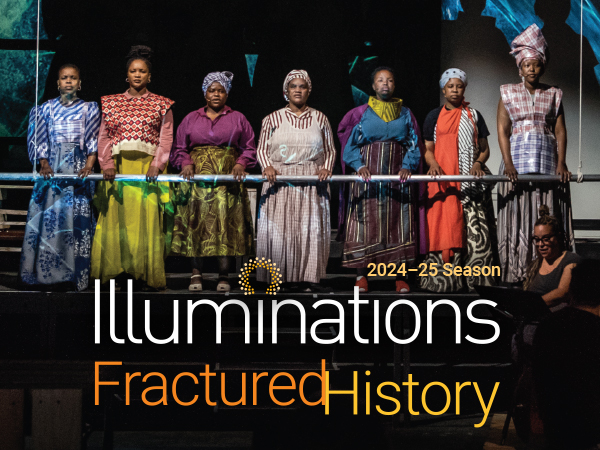 Illuminations 2024-25 Season: Fractured History