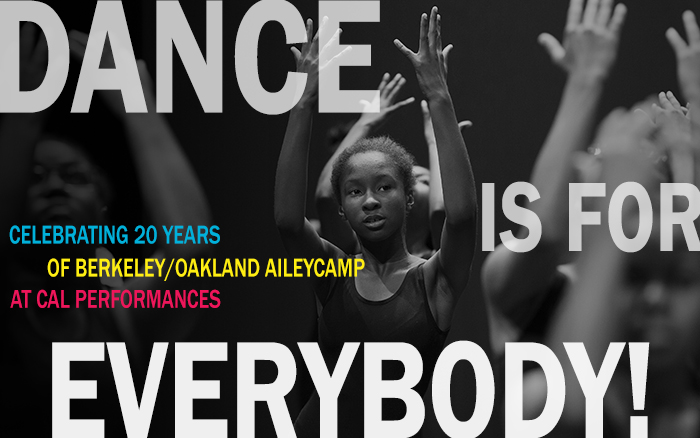 Dance is for Everybody! Celebrating 2o years of Berkeley/Oakland AileyCamp at Cal Performances