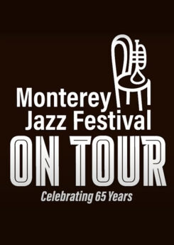 Monterey Jazz Festival on Tour; Celebrating 65 Years - Cal ...